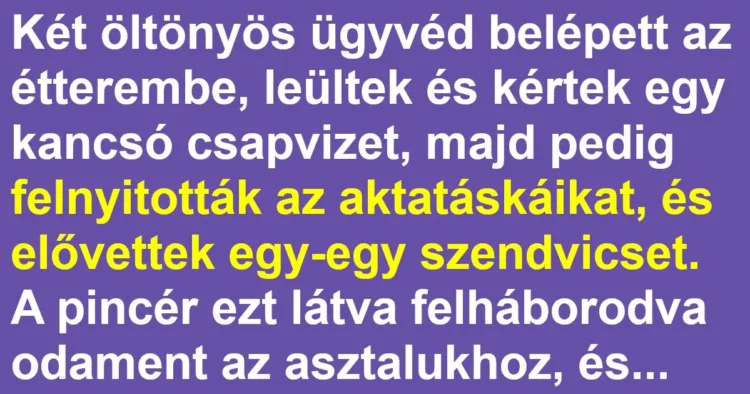 Vicc: Az ügyvédek megtalálták a kiskaput az étteremben is Vicc: Az ügyvédek megtalálták a kiskaput az étteremben is