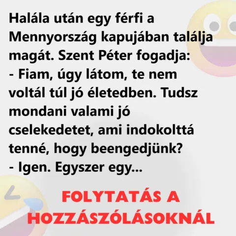 Vicc: Halála után egy férfi a Mennyország kapujában találja magát Vicc: Halála után egy férfi a Mennyország kapujában találja magát
