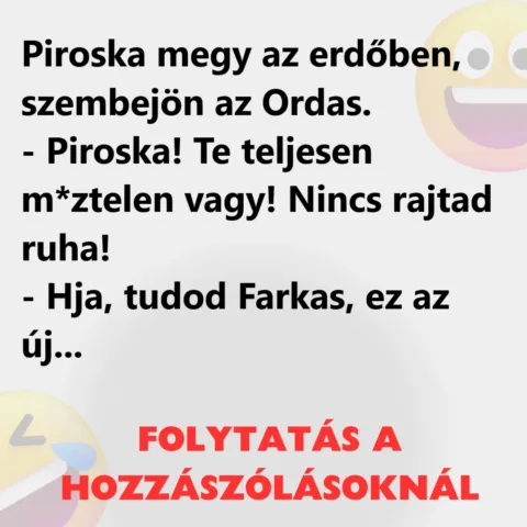 Vicc: Piroska megy az erdőben, szembejön az Ordas Vicc: Piroska megy az erdőben, szembejön az Ordas