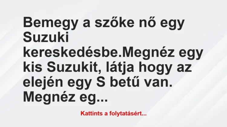 Vicc: Bemegy a szőke nő egy Suzuki kereskedésbe.
Megnéz egy kis… Vicc: Bemegy a szőke nő egy Suzuki kereskedésbe.
Megnéz egy kis…