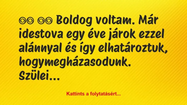 Vicc:
Boldog voltam. Már idestova egy éve járok ezzel a… Vicc:
Boldog voltam. Már idestova egy éve járok ezzel a…
