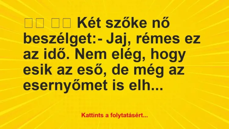Vicc:
Két szőke nő beszélget:- Jaj, rémes ez az… Vicc:
Két szőke nő beszélget:- Jaj, rémes ez az…