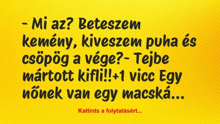 Vicc: – Mi az? Beteszem kemény, kiveszem puha és csöpög a vége?
– Tejbe… Vicc: – Mi az? Beteszem kemény, kiveszem puha és csöpög a vége?
– Tejbe…