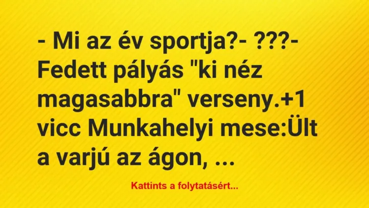 Vicc: – Mi az év sportja?
– ???
– Fedett pályás „ki néz… Vicc: – Mi az év sportja?
– ???
– Fedett pályás „ki néz…