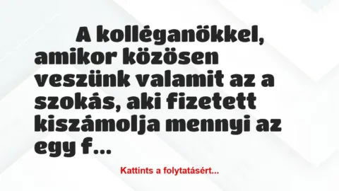 Vicces történet: 
	    	    


A kolléganőkkel, amikor közösen…