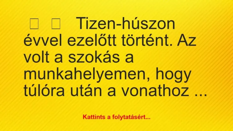 Vicces történet:
Tizen-húszon évvel ezelőtt történt. A… Vicces történet:
Tizen-húszon évvel ezelőtt történt. A…