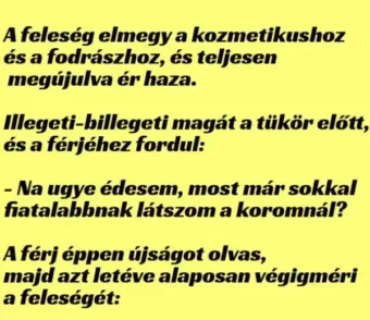 Vicc: A feleség a kozmetikus és a fodrász után illegeti-billegeti…