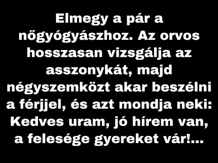 Vicc: A nőgyógyász jó hírt közöl a férjjel