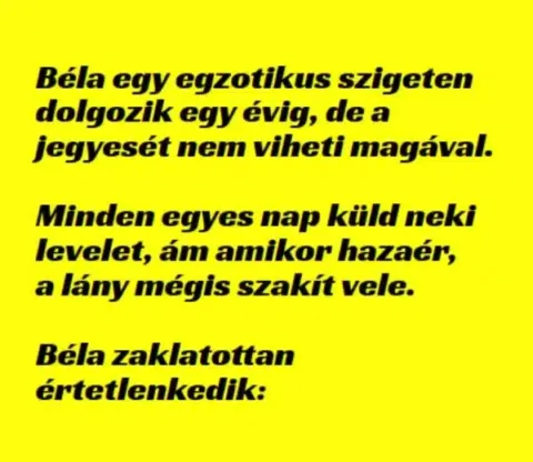 Vicc: Béla egy egzotikus szigeten dolgozik egy évig, de a jegyesét nem…