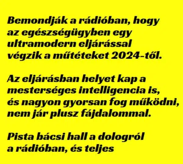Vicc: Bemondja a rádió, hogy az egészségügyben egy ultramodern... Vicc: Bemondja a rádió, hogy az egészségügyben egy ultramodern…