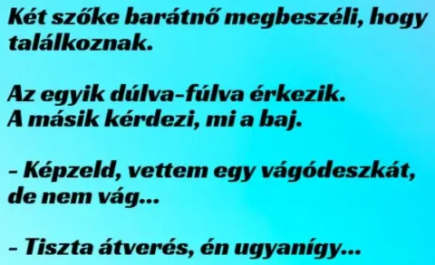 Vicc: Két szomszédasszony találkozik a lépcsőházban, az egyik... Vicc: Két szomszédasszony találkozik a lépcsőházban, az egyik…