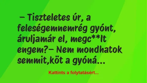 Vicc: Tiszteletes úr, a feleségem nemrég gyónt, árulja már el,... Vicc: Tiszteletes úr, a feleségem nemrég gyónt, árulja már el,…
