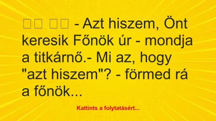Vicc:
– Azt hiszem, Önt keresik Főnök úr – mondja a… Vicc:
– Azt hiszem, Önt keresik Főnök úr – mondja a…