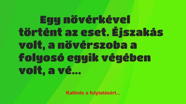 Vicces történet:
Egy nővérkével történt az eset…. Vicces történet:
Egy nővérkével történt az eset….