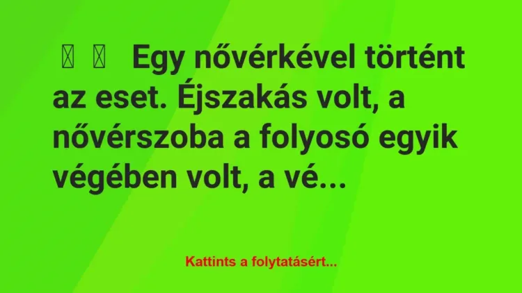Vicces történet:
Egy nővérkével történt az eset…. Vicces történet:
Egy nővérkével történt az eset….