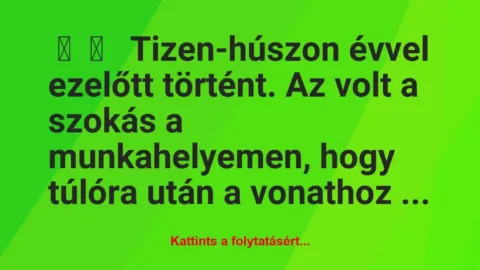 Vicces történet: 
	    	    


Tizen-húszon évvel ezelőtt történt. A…