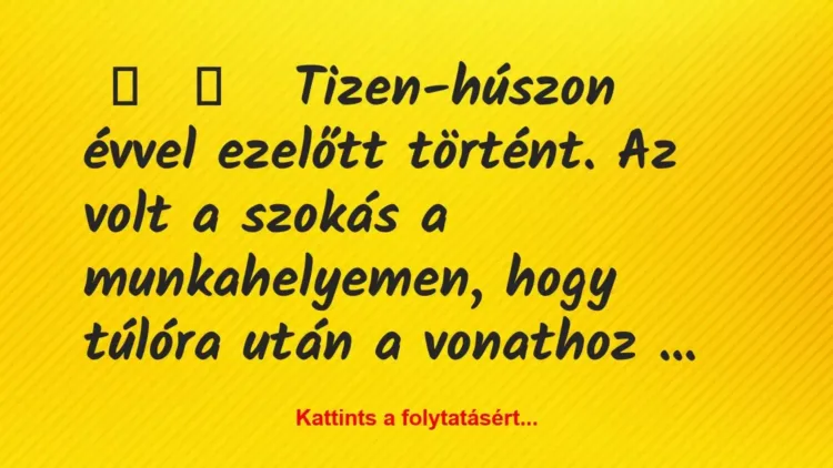 Vicces történet: Tizen-húszon évvel ezelőtt történt. A…