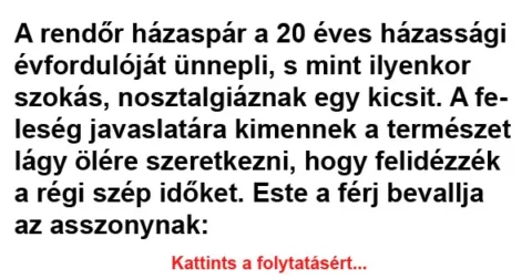 A rendőr házaspár a 20 éves házassági évfordulóját ünnepli Egy rendőr házaspár 20 éves házassági évfordulójának ünneplése