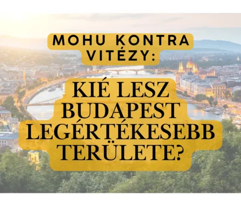 MOHU kontra Vitézy: Kié lesz Budapest legértékesebb területe?