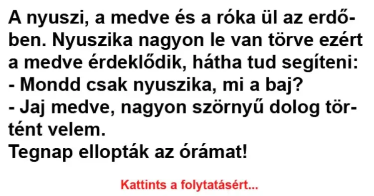 Vicc: A nyuszi, a medve és a róka ül az Vicc: A nyuszi, a medve és a róka ül az erdőben –