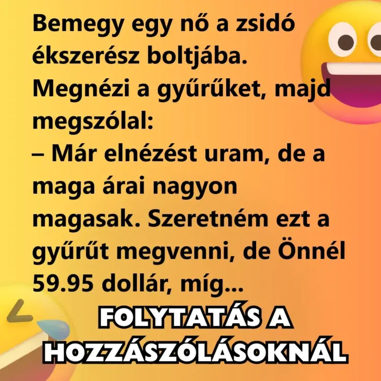 Vicc: Bemegy egy nő a zsidó ékszerész boltjába Vicc: Bemegy egy nő a zsidó ékszerész boltjába