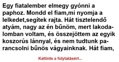 Vicc: Egy fiatalember elmegy gyónni a paphoz