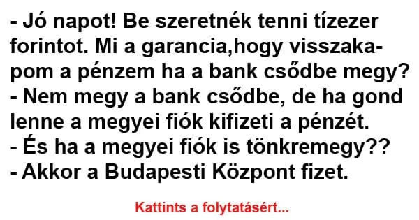 Vicc: Jó napot! Be szeretnék tenni tízezer forintot Vicc: Jó napot! Be szeretnék tenni tízezer forintot