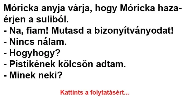 Vicc: Móricka anyja várja, hogy Móricka hazaérjen a suliból Vicc: Móricka anyja várja, hogy Móricka hazaérjen a suliból