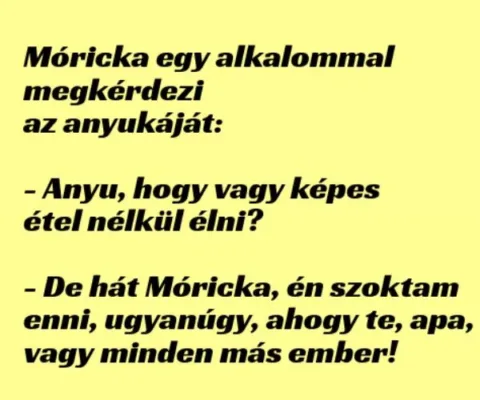 Vicc: Móricka bizalmas hangon megkérdezi az anyukáját