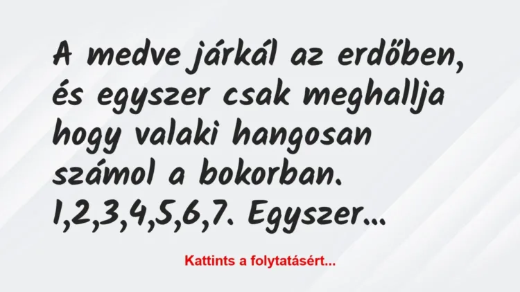 Vicc: A medve járkál az erdőben, és egyszer csak meghallja hogy valaki… Vicc: A medve járkál az erdőben, és egyszer csak meghallja hogy valaki…