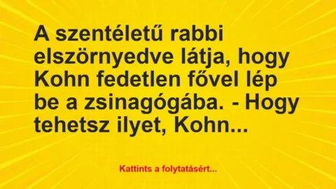 Vicc: A szentéletű rabbi elszörnyedve látja, hogy Kohn…