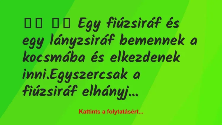 Vicc:
Egy fiúzsiráf és egy lányzsiráf… Vicc:
Egy fiúzsiráf és egy lányzsiráf…