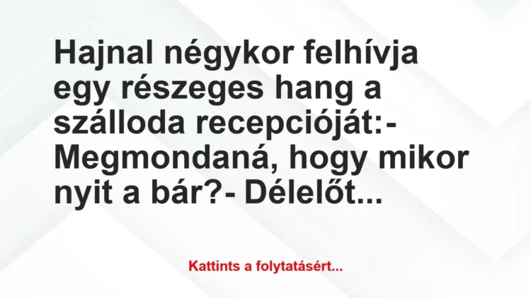 Vicc: Hajnal négykor felhívja egy részeges hang a szálloda… Vicc: Hajnal négykor felhívja egy részeges hang a szálloda…