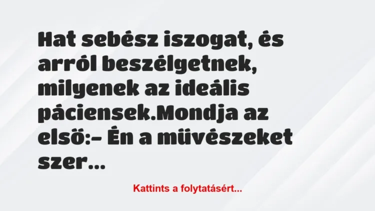 Vicc: Hat sebész iszogat, és arról beszélgetnek, milyenek az… Vicc: Hat sebész iszogat, és arról beszélgetnek, milyenek az…