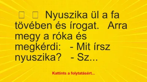 Vicc: 
	    	    Nyuszika ül a fa tövében és…