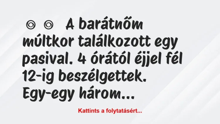 Vicces történet:
A barátnőm múltkor… Vicces történet:
A barátnőm múltkor…