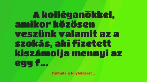 Vicces történet: 
	    	    


A kolléganőkkel, amikor…