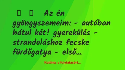 Vicces történet: 
	    	    


Az én gyöngyszemeim:


– autóban …