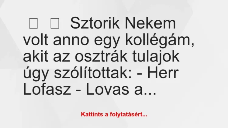 Vicces történet:
Sztorik
Nekem volt anno egy kollégám, akit az… Vicces történet:
Sztorik
Nekem volt anno egy kollégám, akit az…