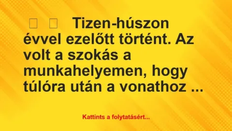 Vicces történet: 
	    	    


Tizen-húszon évvel ezelőtt történt. A…