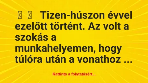Vicces történet: 
	    	    


Tizen-húszon évvel ezelőtt történt. A…
