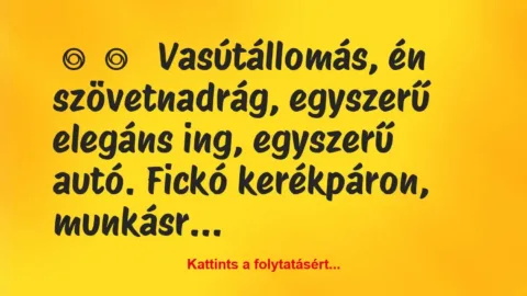 Vicces történet: 
	    	    


Vasútállomás, én…