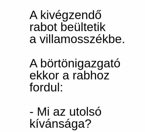 Vicc: A kivégzendő rabot beültetik a villamosszékbe