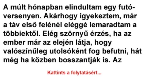 Vicc: A múlt hónapban elindultam egy futóversenyen