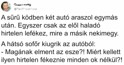 Vicc: A sűrű ködben két autó araszol egymás után Vicc: A sűrű ködben két autó araszol egymás után