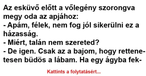 Vicc: Az esküvő előtt a vőlegény szorongva megy oda az apjához