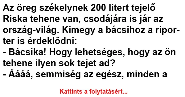 Vicc: Az öreg székelynek 200 litert tejelő Riska tehene van Vicc: Az öreg székelynek 200 litert tejelő Riska tehene van