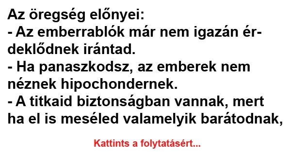 Vicc: Az öregség előnyei Vicc: Az öregség előnyei