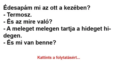 Vicc: Édesapám mi az ott a kezében?