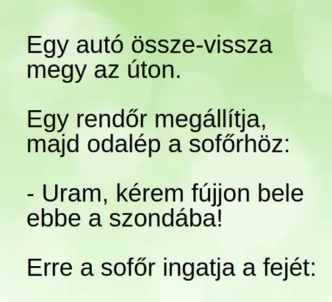 Vicc: Egy autó össze-vissza, cikkcakkban megy az úton